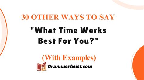 which time slot works best for you|30 Other Ways to Say “What Time Works Best For You”.